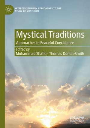 Mystical Traditions: Approaches to Peaceful Coexistence de Muhammad Shafiq