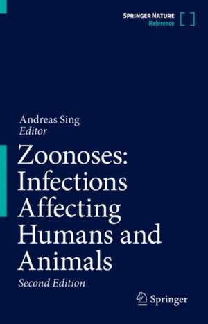 Zoonoses: Infections Affecting Humans and Animals de Andreas Sing