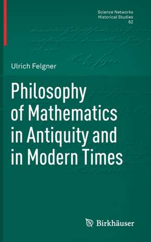 Philosophy of Mathematics in Antiquity and in Modern Times de Ulrich Felgner