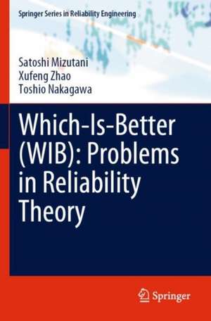 Which-Is-Better (WIB): Problems in Reliability Theory de Satoshi Mizutani