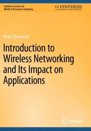 Introduction to Wireless Networking and Its Impact on Applications de Peter Steenkiste