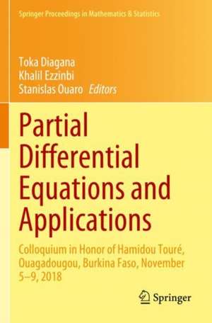 Partial Differential Equations and Applications: Colloquium in Honor of Hamidou Touré, Ouagadougou, Burkina Faso, November 5–9, 2018 de Toka Diagana