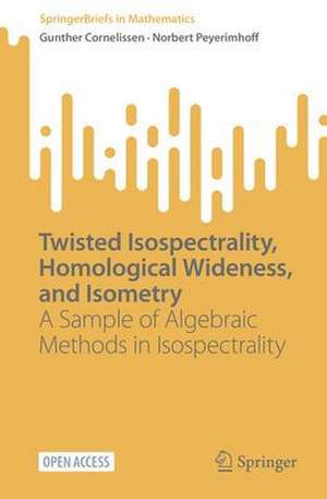 Twisted Isospectrality, Homological Wideness, and Isometry: A Sample of Algebraic Methods in Isospectrality de Gunther Cornelissen