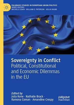 Sovereignty in Conflict: Political, Constitutional and Economic Dilemmas in the EU de Julia Rone