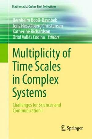 Multiplicity of Time Scales in Complex Systems: Challenges for Sciences and Communication I de Bernhelm Booß-Bavnbek