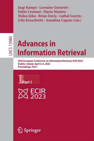 Advances in Information Retrieval: 45th European Conference on Information Retrieval, ECIR 2023, Dublin, Ireland, April 2–6, 2023, Proceedings, Part I de Jaap Kamps