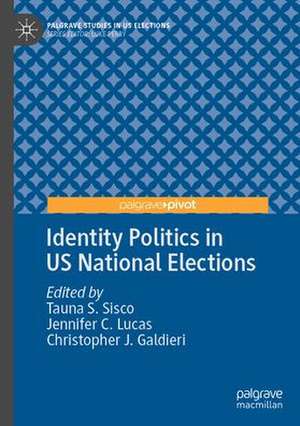 Identity Politics in US National Elections de Tauna S. Sisco