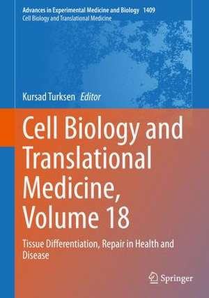 Cell Biology and Translational Medicine, Volume 18: Tissue Differentiation, Repair in Health and Disease de Kursad Turksen