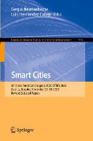 Smart Cities: 5th Ibero-American Congress, ICSC-CITIES 2022, Cuenca, Ecuador, November 28-30, 2022, Revised Selected Papers de Sergio Nesmachnow