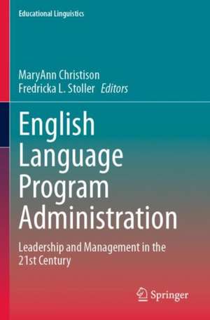 English Language Program Administration: Leadership and Management in the 21st Century de MaryAnn Christison