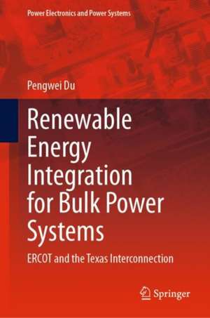 Renewable Energy Integration for Bulk Power Systems: ERCOT and the Texas Interconnection de Pengwei Du