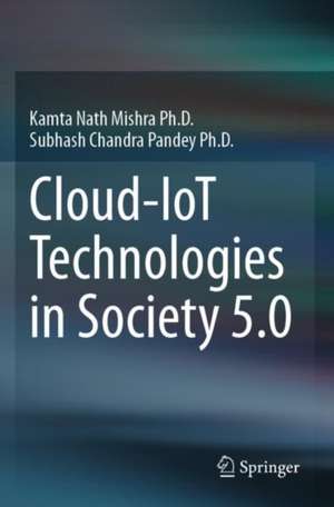 Cloud-IoT Technologies in Society 5.0 de Kamta Nath Mishra Ph.D.