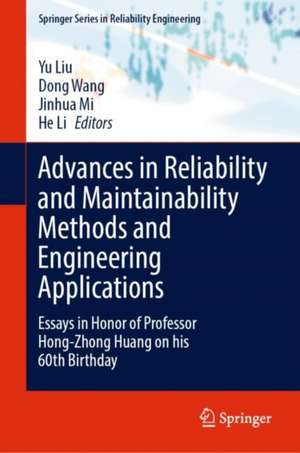 Advances in Reliability and Maintainability Methods and Engineering Applications: Essays in Honor of Professor Hong-Zhong Huang on his 60th Birthday de Yu Liu