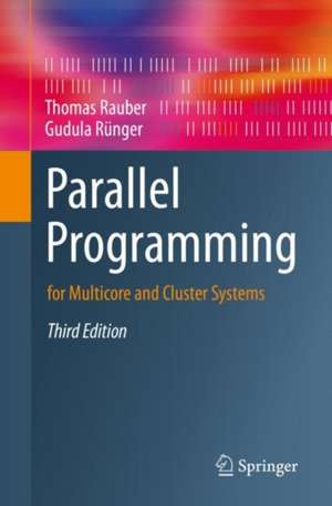 Parallel Programming: for Multicore and Cluster Systems de Thomas Rauber