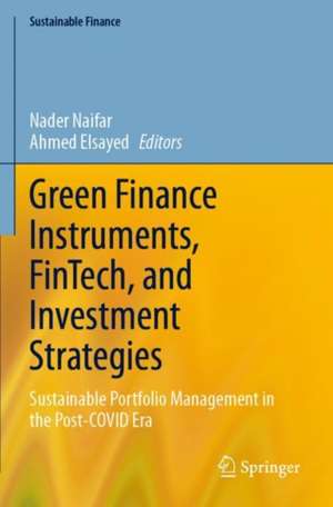 Green Finance Instruments, FinTech, and Investment Strategies: Sustainable Portfolio Management in the Post-COVID Era de Nader Naifar