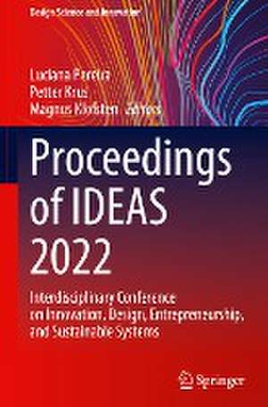 Proceedings of IDEAS 2022: Interdisciplinary Conference on Innovation, Design, Entrepreneurship, and Sustainable Systems de Luciana Pereira