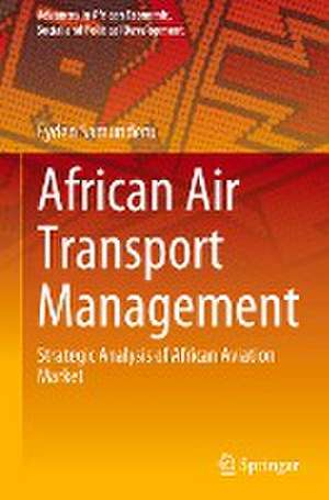 African Air Transport Management: Strategic Analysis of African Aviation Market de Eyden Samunderu