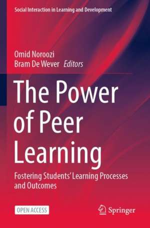 The Power of Peer Learning: Fostering Students’ Learning Processes and Outcomes de Omid Noroozi