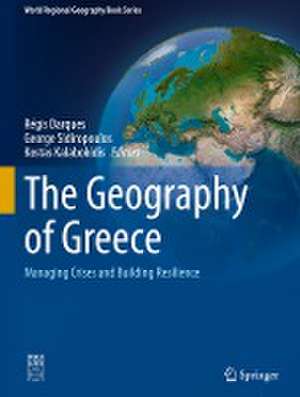 The Geography of Greece: Managing Crises and Building Resilience de Régis Darques