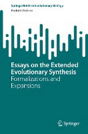 Essays on the Extended Evolutionary Synthesis: Formalizations and Expansions de Rodrick Wallace