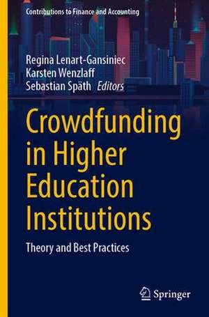 Crowdfunding in Higher Education Institutions: Theory and Best Practices de Regina Lenart-Gansiniec