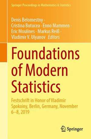 Foundations of Modern Statistics: Festschrift in Honor of Vladimir Spokoiny, Berlin, Germany, November 6–8, 2019, Moscow, Russia, November 30, 2019 de Denis Belomestny