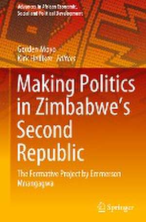 Making Politics in Zimbabwe’s Second Republic: The Formative Project by Emmerson Mnangagwa de Gorden Moyo