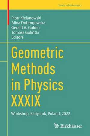 Geometric Methods in Physics XXXIX: Workshop, Białystok, Poland, 2022 de Piotr Kielanowski