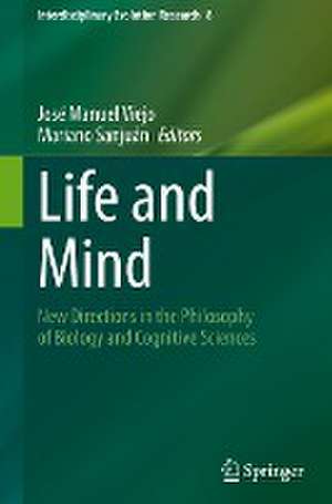 Life and Mind: New Directions in the Philosophy of Biology and Cognitive Sciences de José Manuel Viejo