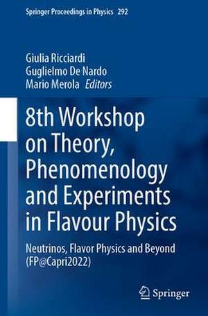 8th Workshop on Theory, Phenomenology and Experiments in Flavour Physics: Neutrinos, Flavor Physics and Beyond (FP@Capri2022) de Giulia Ricciardi