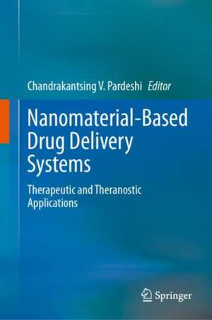 Nanomaterial-Based Drug Delivery Systems: Therapeutic and Theranostic Applications de Chandrakantsing V. Pardeshi