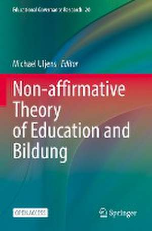 Non-affirmative Theory of Education and Bildung de Michael Uljens