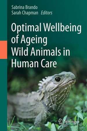 Optimal Wellbeing of Ageing Wild Animals in Human Care de Sabrina Brando