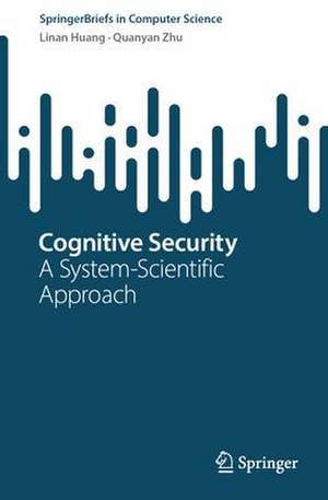 Cognitive Security: A System-Scientific Approach de Linan Huang