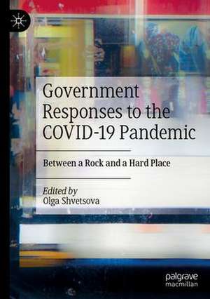 Government Responses to the COVID-19 Pandemic: Between a Rock and a Hard Place de Olga Shvetsova