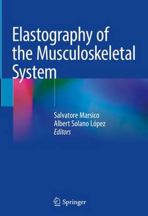 Elastography of the Musculoskeletal System de Salvatore Marsico