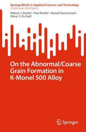 On the Abnormal/Coarse Grain Formation in K-Monel 500 Alloy de Robert J. Reidel