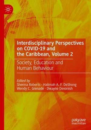 Interdisciplinary Perspectives on COVID-19 and the Caribbean, Volume 2: Society, Education and Human Behaviour de Sherma Roberts