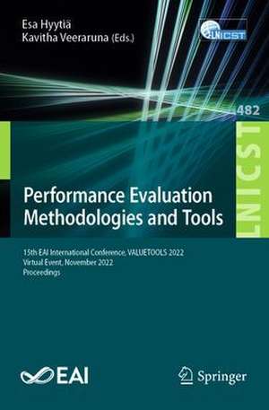 Performance Evaluation Methodologies and Tools: 15th EAI International Conference, VALUETOOLS 2022, Virtual Event, November 2022, Proceedings de Esa Hyytiä