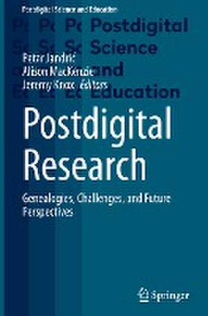 Postdigital Research: Genealogies, Challenges, and Future Perspectives de Petar Jandrić