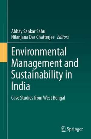 Environmental Management and Sustainability in India: Case Studies from West Bengal de Abhay Sankar Sahu