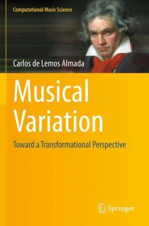 Musical Variation: Toward a Transformational Perspective de Carlos de Lemos Almada