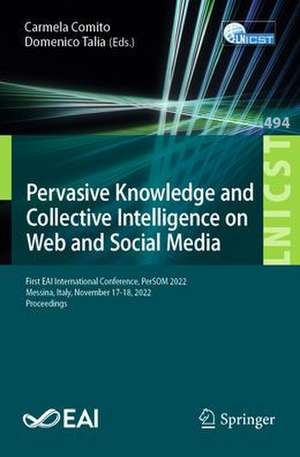 Pervasive Knowledge and Collective Intelligence on Web and Social Media: First EAI International Conference, PerSOM 2022, Messina, Italy, November 17-18, 2022, Proceedings de Carmela Comito