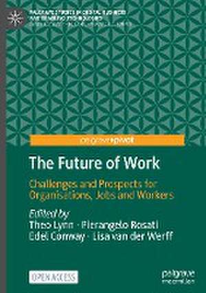 The Future of Work: Challenges and Prospects for Organisations, Jobs and Workers de Theo Lynn