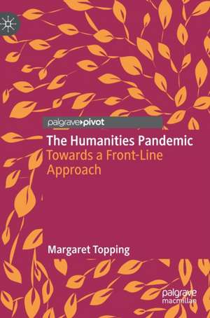 The Humanities Pandemic: Towards a Front-Line Approach de Margaret Topping