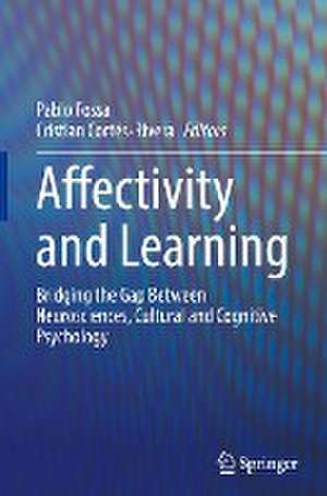 Affectivity and Learning: Bridging the Gap Between Neurosciences, Cultural and Cognitive Psychology de Pablo Fossa