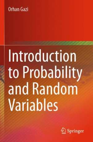 Introduction to Probability and Random Variables de Orhan Gazi