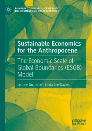 Sustainable Economics for the Anthropocene: The Economic Scale of Global Boundaries (ESGB) Model de Leanne Guarnieri