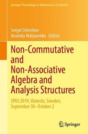 Non-commutative and Non-associative Algebra and Analysis Structures: SPAS 2019, Västerås, Sweden, September 30–October 2 de Sergei Silvestrov