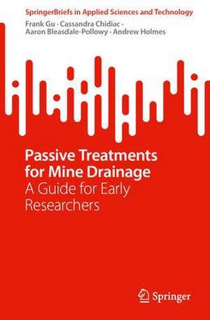 Passive Treatments for Mine Drainage: A Guide for Early Researchers de Cassandra Chidiac